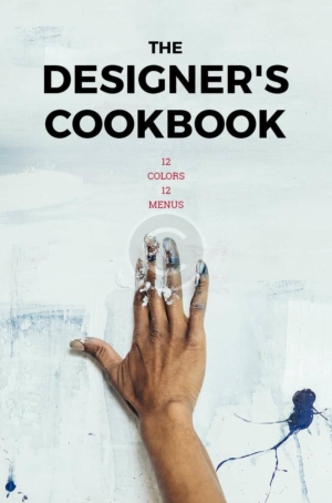 The Designer's Cookbook:  12 Colors, 12 Menus
